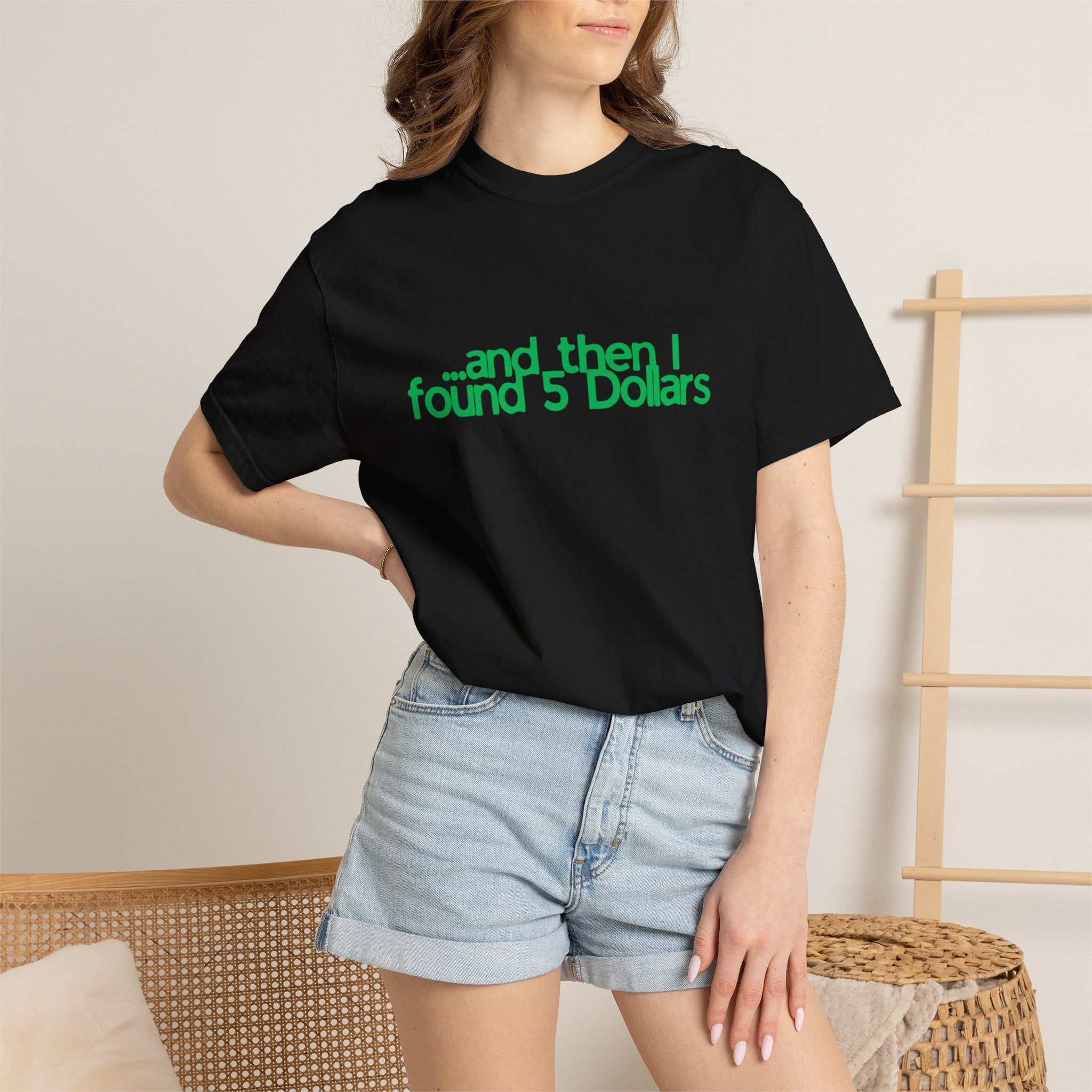 And Then I Found 5 Dollars — Funny Quote T-Shirt (Green)