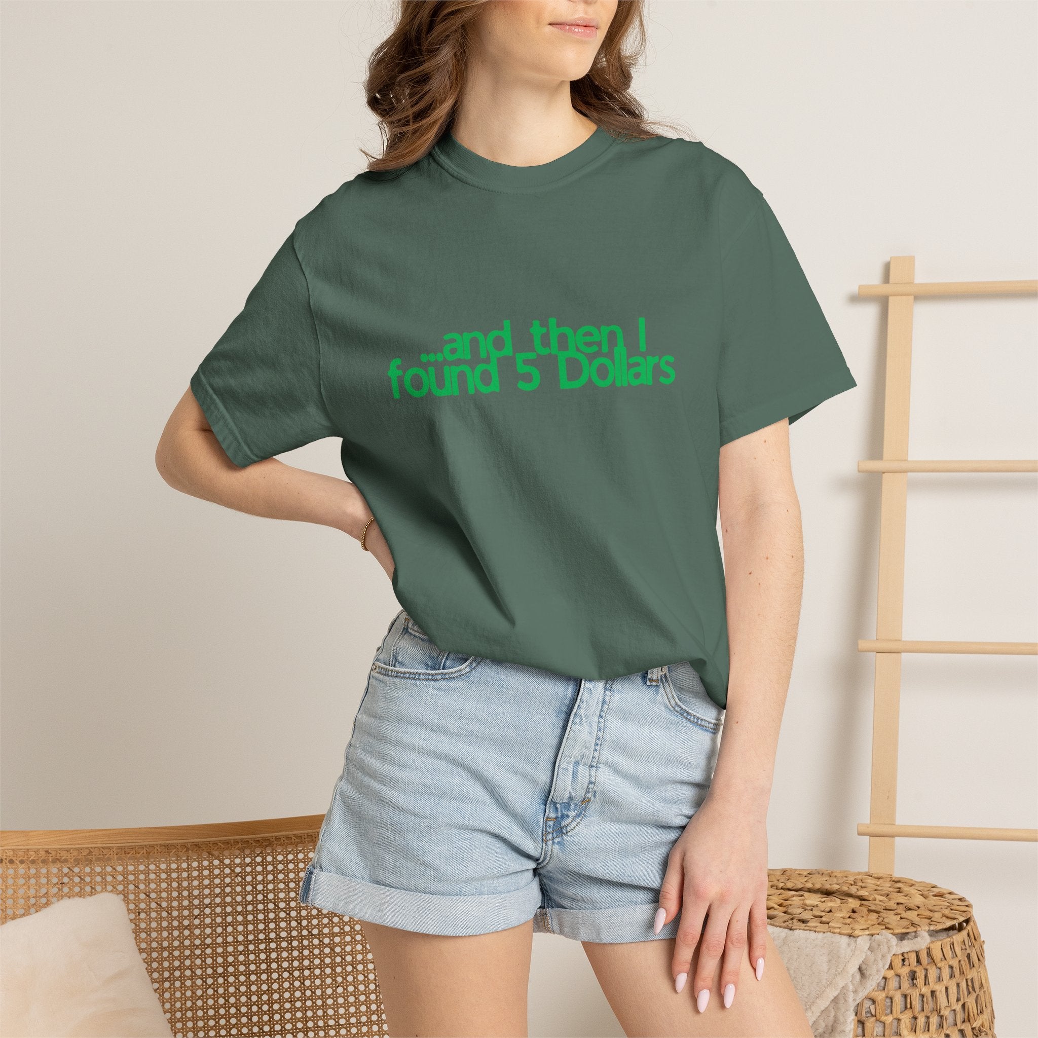 And Then I Found 5 Dollars — Funny Quote T-Shirt (Green)